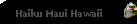 Haiku Maui Hawaii